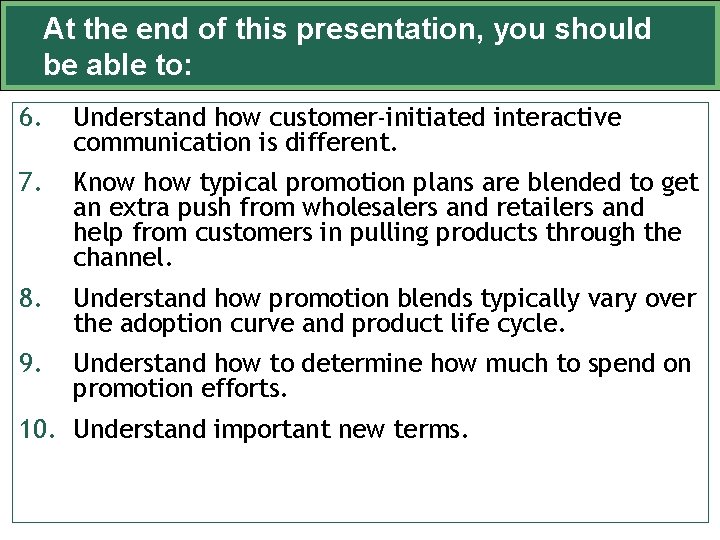 At the end of this presentation, you should be able to: 6. Understand how