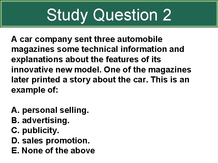 Study Question 2 A car company sent three automobile magazines some technical information and