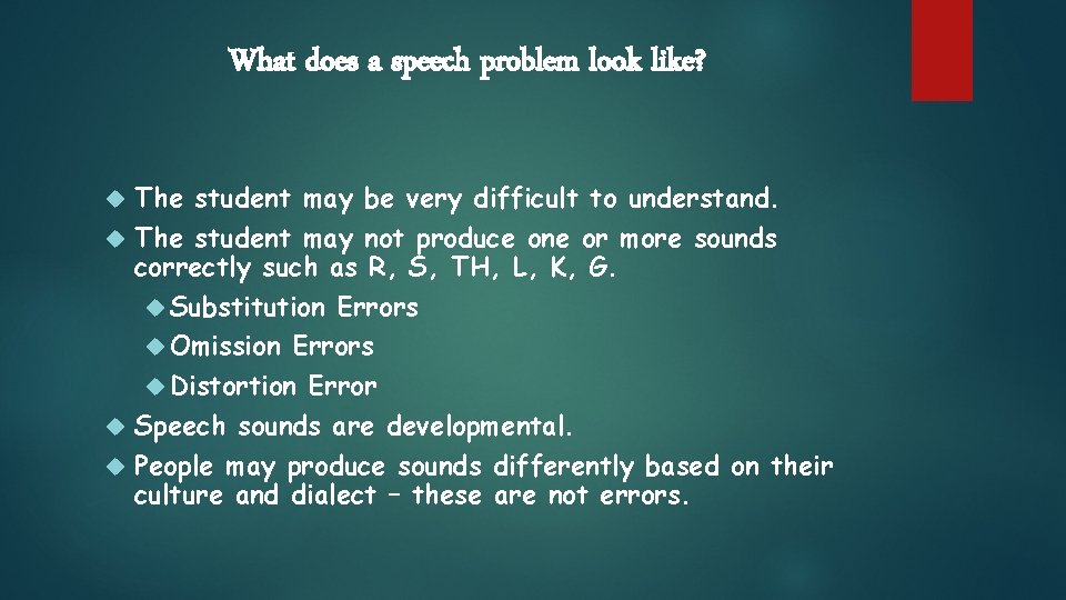 What does a speech problem look like? The student may be very difficult to What does a speech problem look like? The student may be very difficult to
