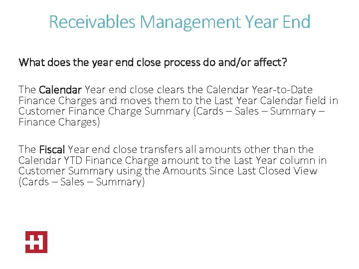 Receivables Management Year End What does the year end close process do and/or affect?