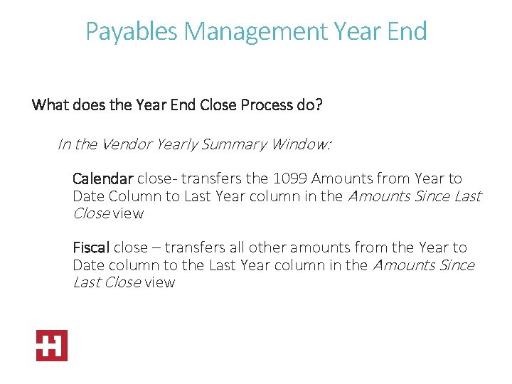 Payables Management Year End What does the Year End Close Process do? In the