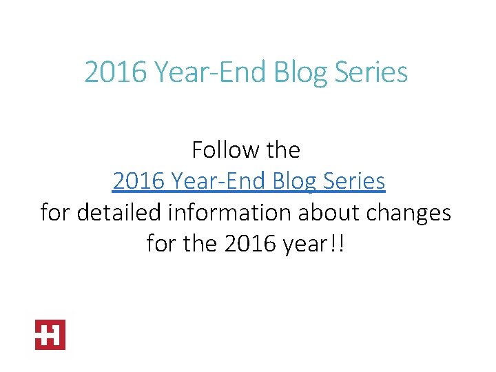 2016 Year-End Blog Series Follow the 2016 Year-End Blog Series for detailed information about