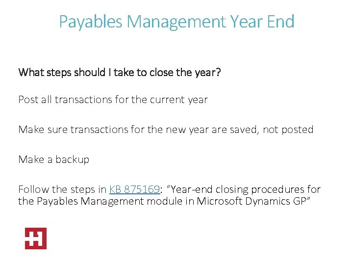 Payables Management Year End What steps should I take to close the year? Post