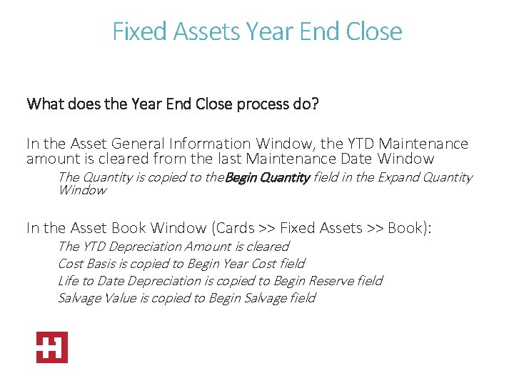 Fixed Assets Year End Close What does the Year End Close process do? In