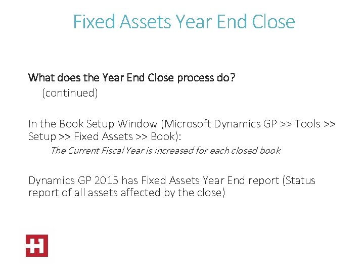 Fixed Assets Year End Close What does the Year End Close process do? (continued)