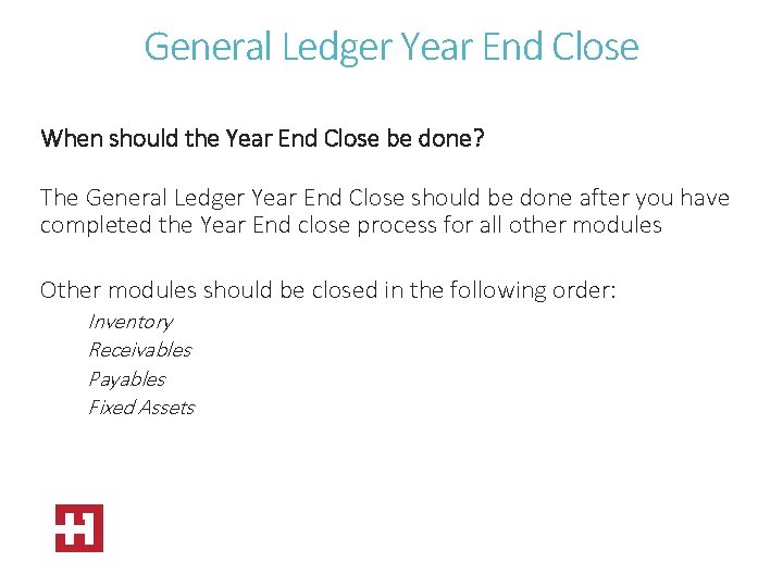 General Ledger Year End Close When should the Year End Close be done? The
