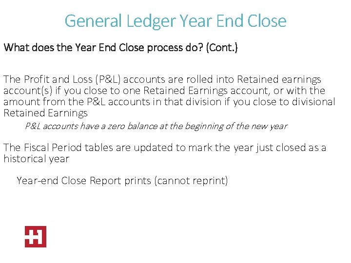General Ledger Year End Close What does the Year End Close process do? (Cont.