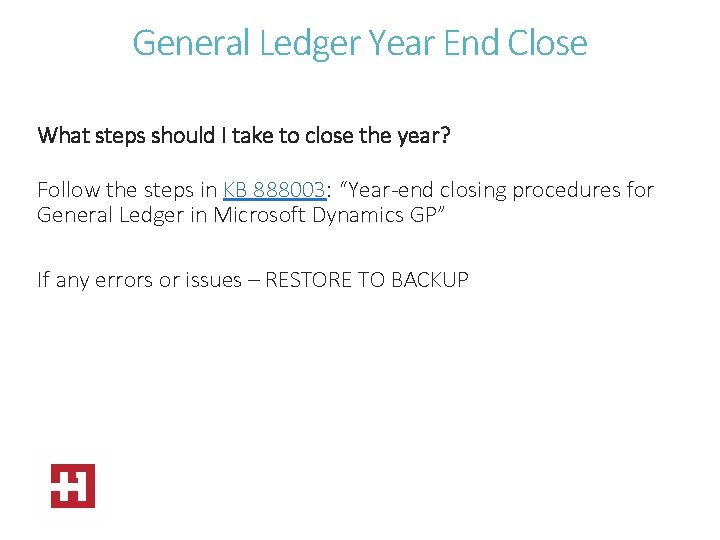 General Ledger Year End Close What steps should I take to close the year?