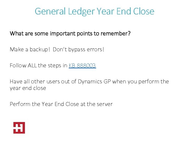 General Ledger Year End Close What are some important points to remember? Make a