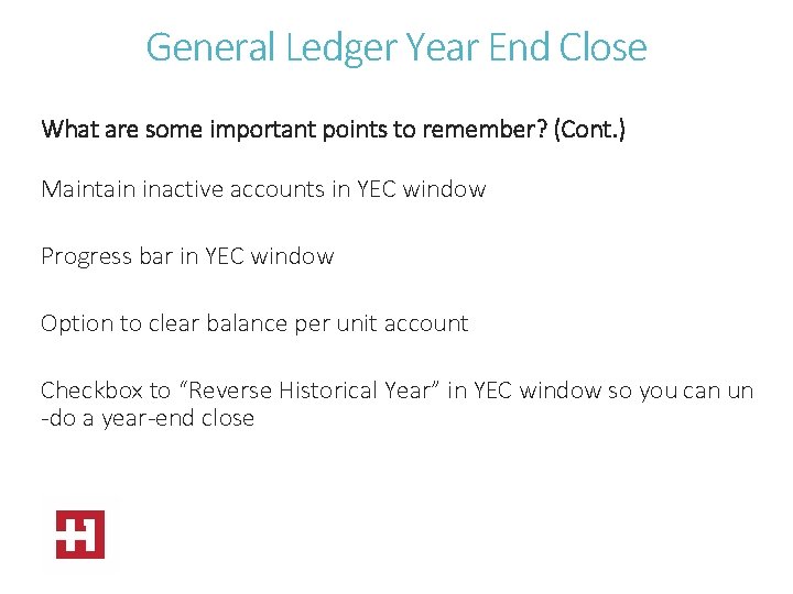 General Ledger Year End Close What are some important points to remember? (Cont. )