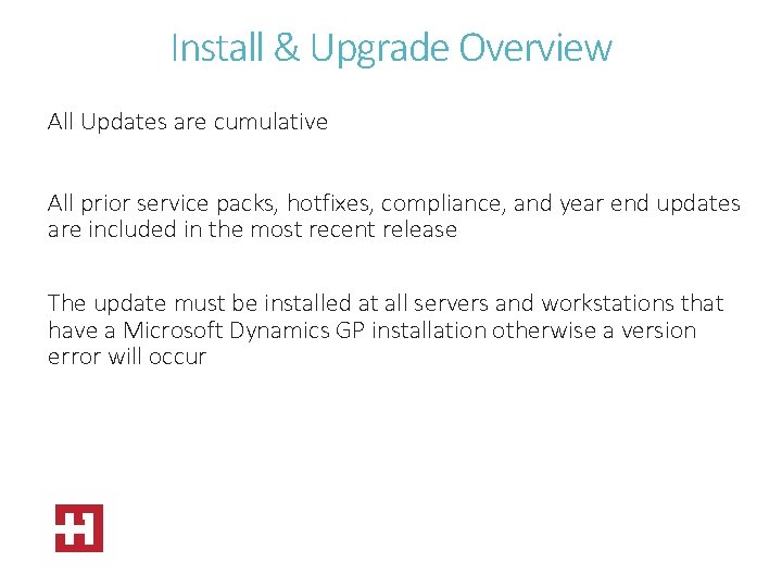 Install & Upgrade Overview All Updates are cumulative All prior service packs, hotfixes, compliance,