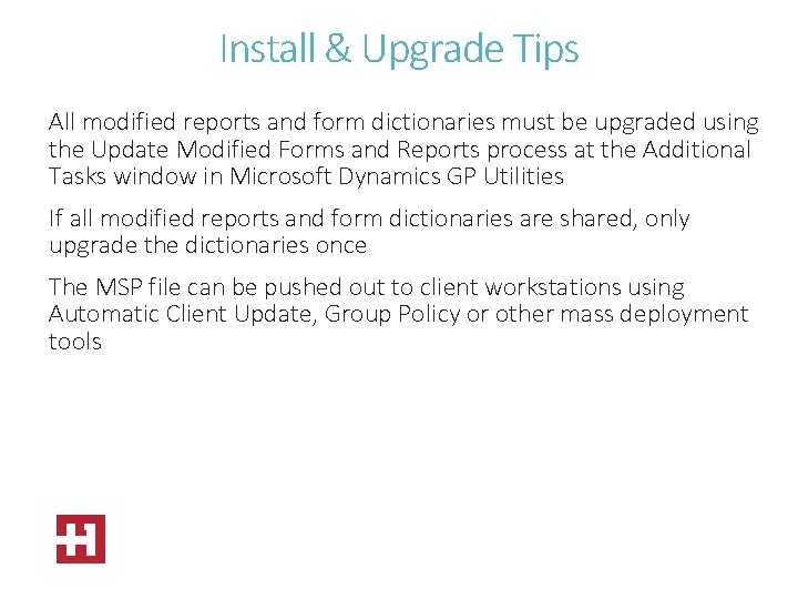 Install & Upgrade Tips All modified reports and form dictionaries must be upgraded using