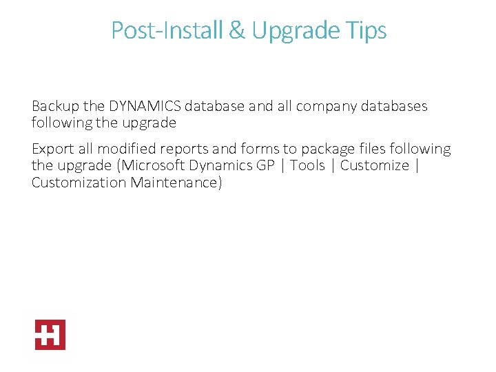 Post-Install & Upgrade Tips Backup the DYNAMICS database and all company databases following the
