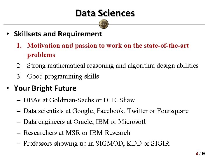 Data Sciences • Skillsets and Requirement 1. Motivation and passion to work on the Data Sciences • Skillsets and Requirement 1. Motivation and passion to work on the