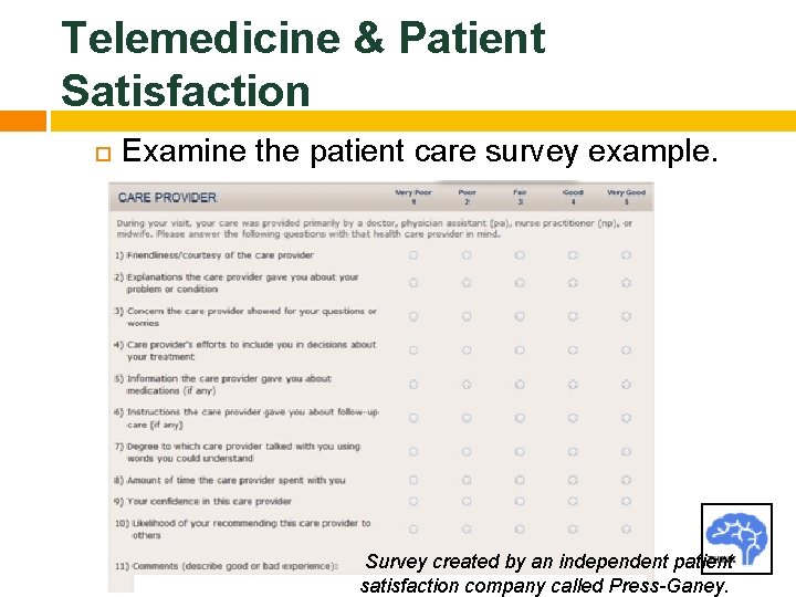 Telemedicine & Patient Satisfaction Examine the patient care survey example. Survey created by an