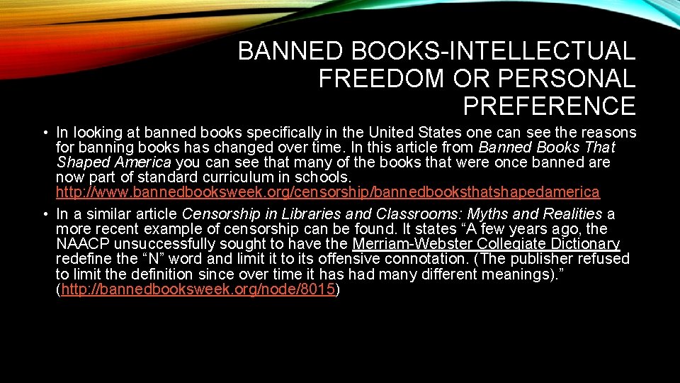 BANNED BOOKS-INTELLECTUAL FREEDOM OR PERSONAL PREFERENCE • In looking at banned books specifically in