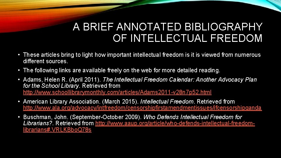 A BRIEF ANNOTATED BIBLIOGRAPHY OF INTELLECTUAL FREEDOM • These articles bring to light how