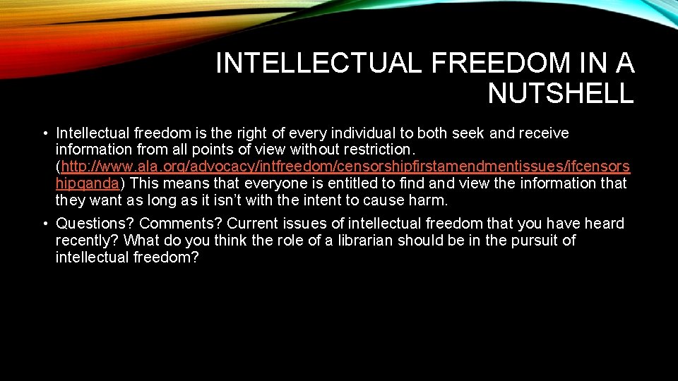 INTELLECTUAL FREEDOM IN A NUTSHELL • Intellectual freedom is the right of every individual