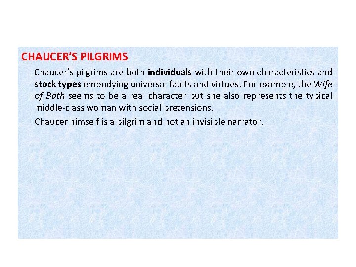 CHAUCER’S PILGRIMS Chaucer’s pilgrims are both individuals with their own characteristics and stock types