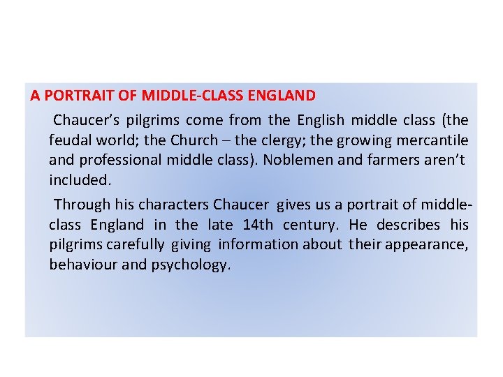 A PORTRAIT OF MIDDLE-CLASS ENGLAND Chaucer’s pilgrims come from the English middle class (the