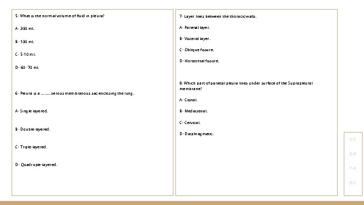 5 - What is the normal volume of fluid in pleura? 7 - Layer
