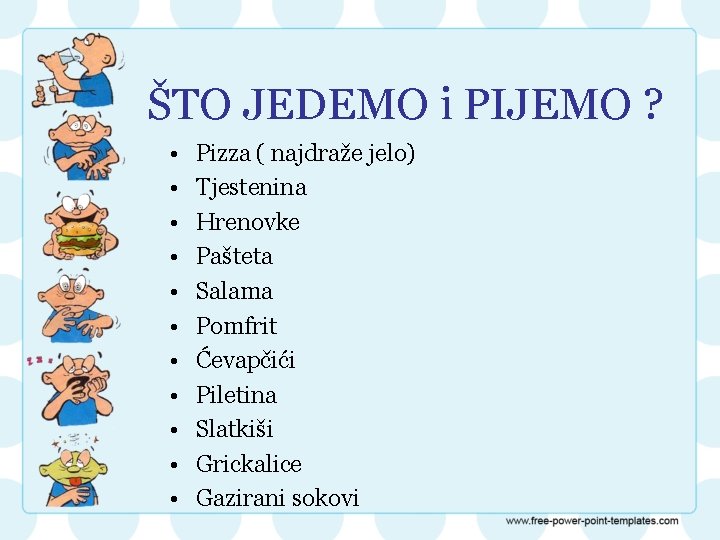 ŠTO JEDEMO i PIJEMO ? • • • Pizza ( najdraže jelo) Tjestenina Hrenovke