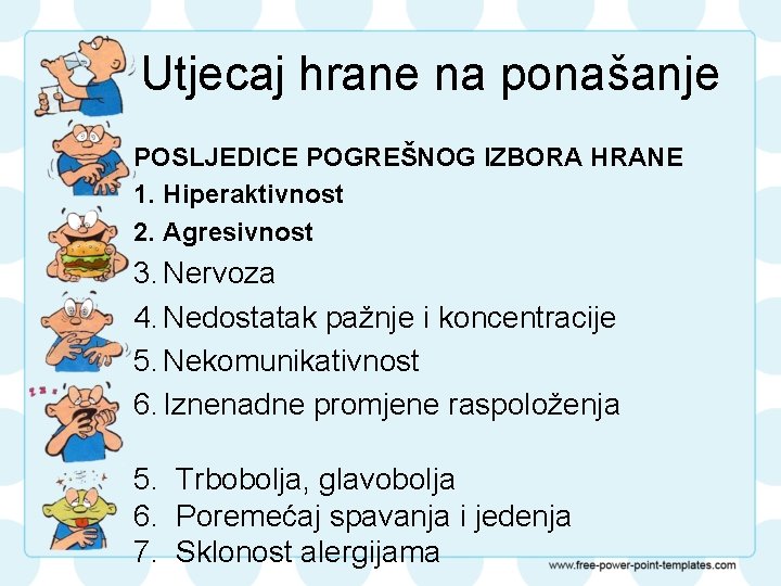 Utjecaj hrane na ponašanje POSLJEDICE POGREŠNOG IZBORA HRANE 1. Hiperaktivnost 2. Agresivnost 3. Nervoza