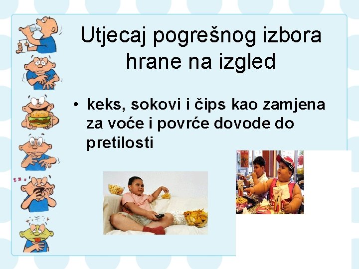 Utjecaj pogrešnog izbora hrane na izgled • keks, sokovi i čips kao zamjena za