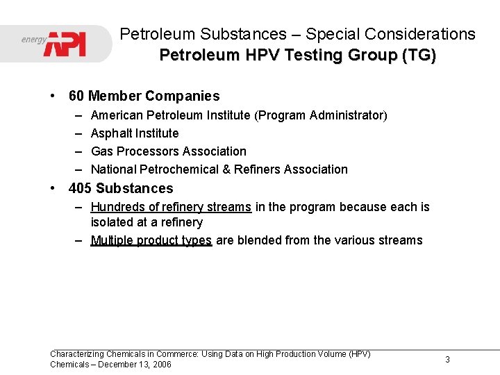 Petroleum Substances – Special Considerations Petroleum HPV Testing Group (TG) • 60 Member Companies