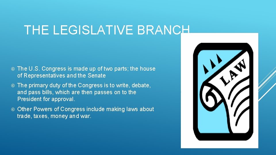 THE LEGISLATIVE BRANCH The U. S. Congress is made up of two parts; the