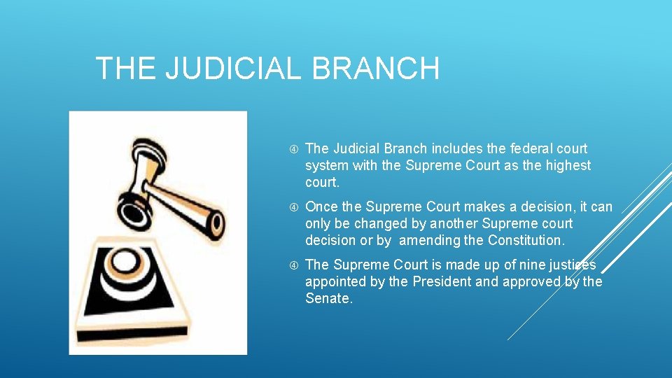 THE JUDICIAL BRANCH The Judicial Branch includes the federal court system with the Supreme