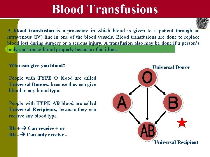 Blood Transfusions A blood transfusion is a procedure in which blood is given to