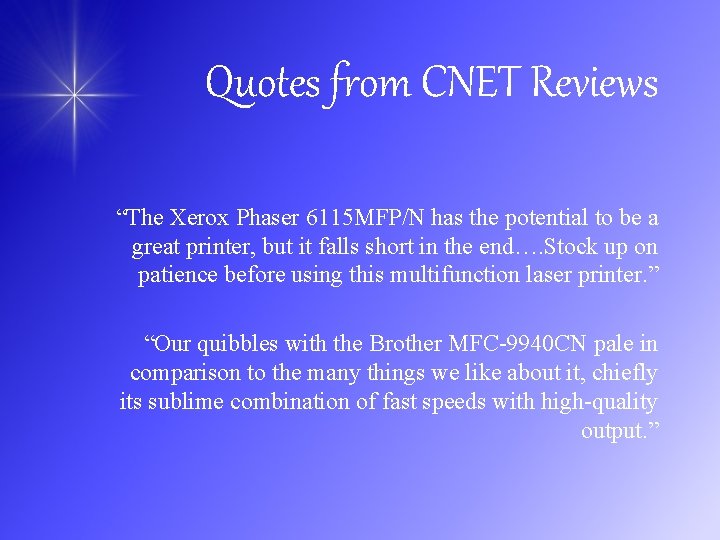 Quotes from CNET Reviews “The Xerox Phaser 6115 MFP/N has the potential to be