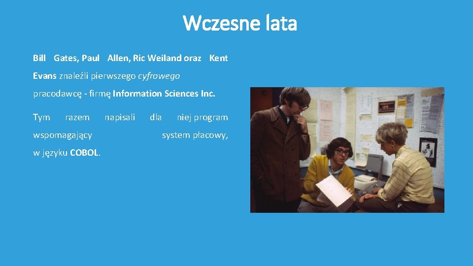 Wczesne lata Bill Gates, Paul Allen, Ric Weiland oraz Kent Evans znaleźli pierwszego cyfrowego