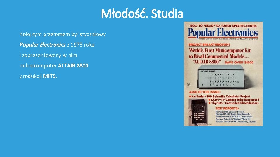 Młodość. Studia Kolejnym przełomem był styczniowy Popular Electronics z 1975 roku i zaprezentowany w