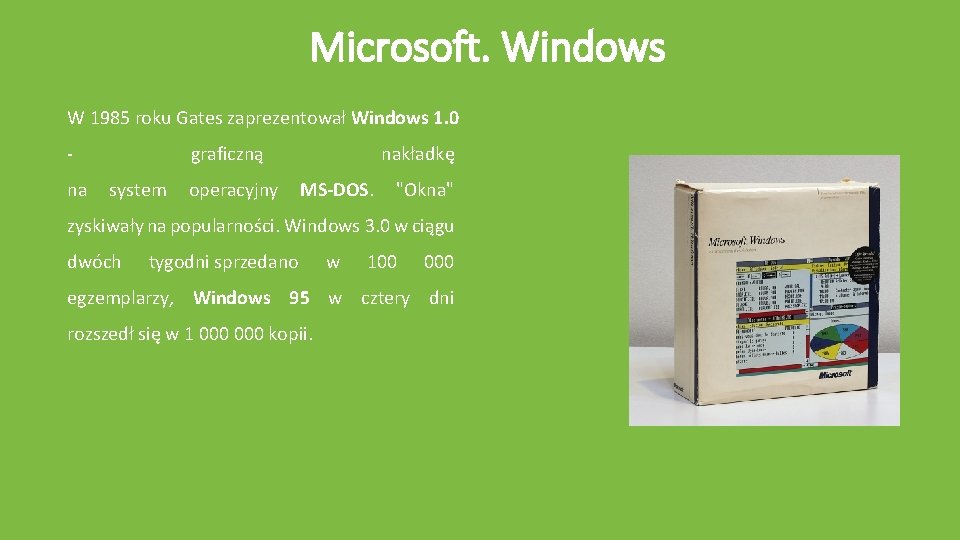 Microsoft. Windows W 1985 roku Gates zaprezentował Windows 1. 0 na graficzną system operacyjny