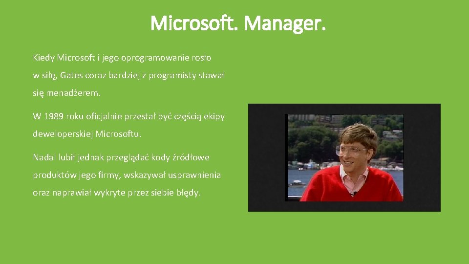 Microsoft. Manager. Kiedy Microsoft i jego oprogramowanie rosło w siłę, Gates coraz bardziej z