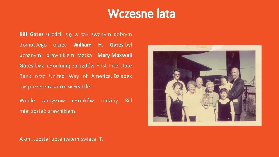 Wczesne lata Bill Gates urodził się w tak zwanym dobrym domu. Jego ojciec William