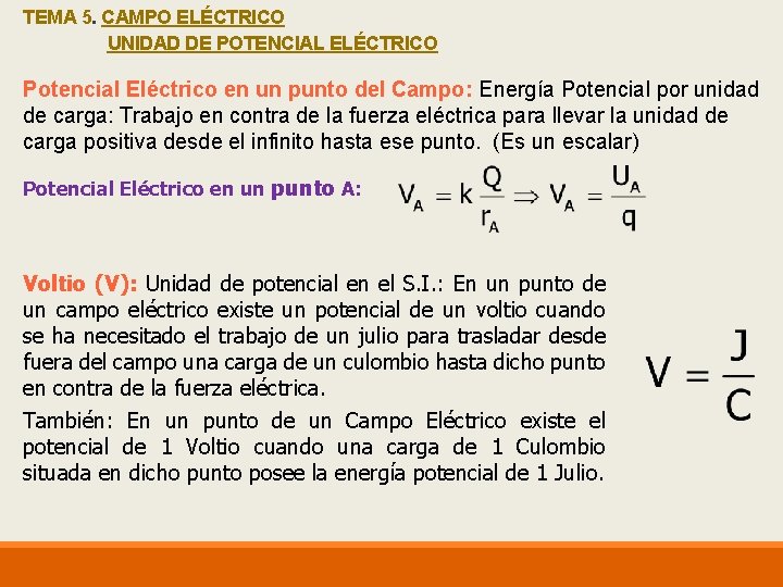 TEMA 5. CAMPO ELÉCTRICO UNIDAD DE POTENCIAL ELÉCTRICO Potencial Eléctrico en un punto del