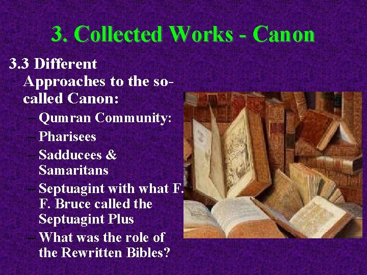 3. Collected Works - Canon 3. 3 Different Approaches to the socalled Canon: –