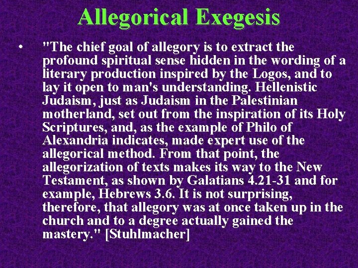 Allegorical Exegesis • "The chief goal of allegory is to extract the profound spiritual