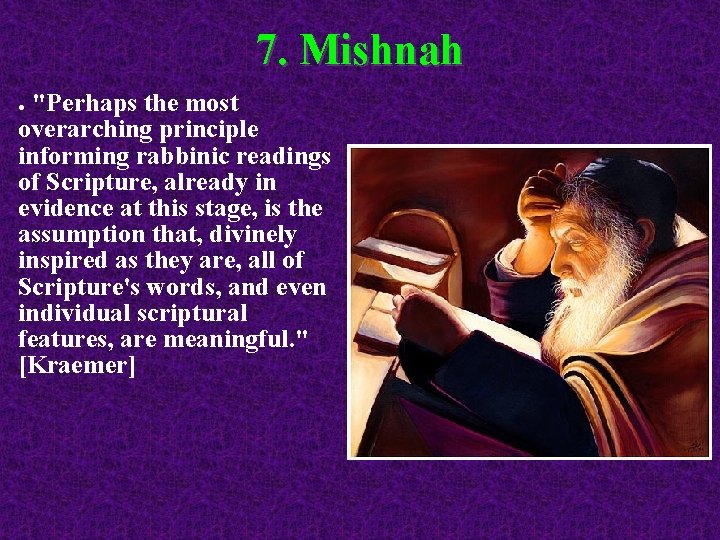 7. Mishnah "Perhaps the most overarching principle informing rabbinic readings of Scripture, already in