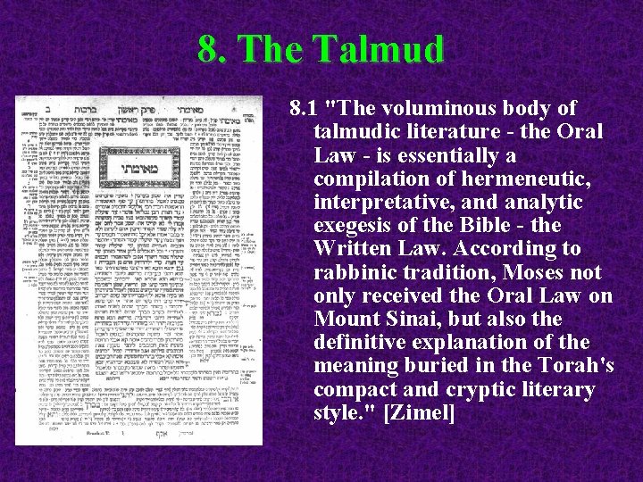 8. The Talmud 8. 1 "The voluminous body of talmudic literature - the Oral