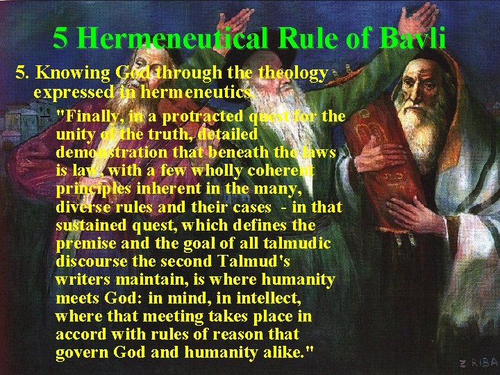 5 Hermeneutical Rule of Bavli 5. Knowing God through theology expressed in hermeneutics. –