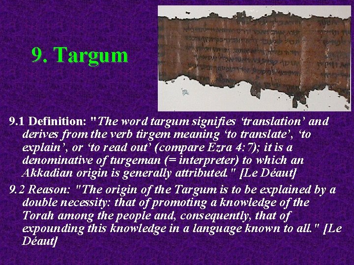 9. Targum 9. 1 Definition: "The word targum signifies ‘translation’ and derives from the