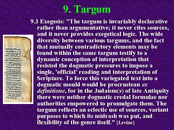 9. Targum 9. 3 Exegesis: "The targum is invariably declarative rather than argumentative; it