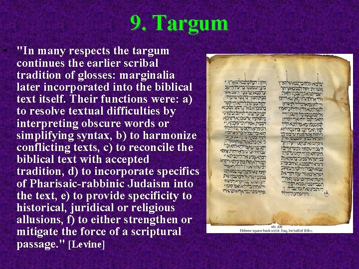 9. Targum • "In many respects the targum continues the earlier scribal tradition of