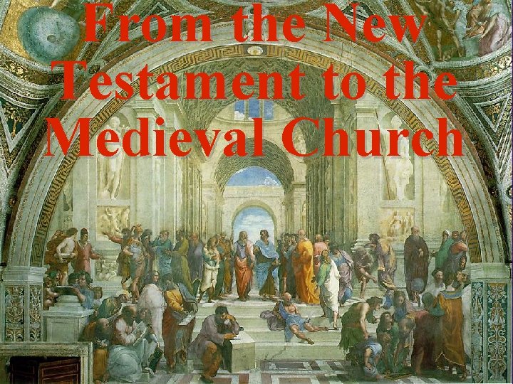 From the New Testament to the Medieval Church 
