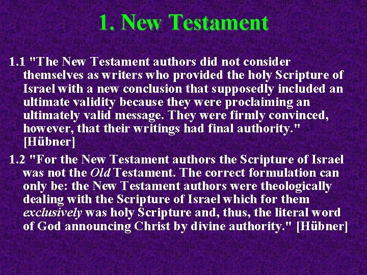 1. New Testament 1. 1 "The New Testament authors did not consider themselves as