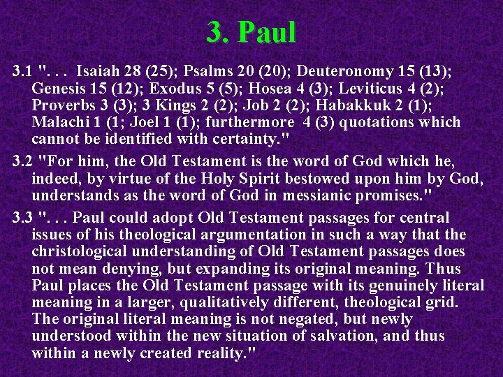 3. Paul 3. 1 ". . . Isaiah 28 (25); Psalms 20 (20); Deuteronomy